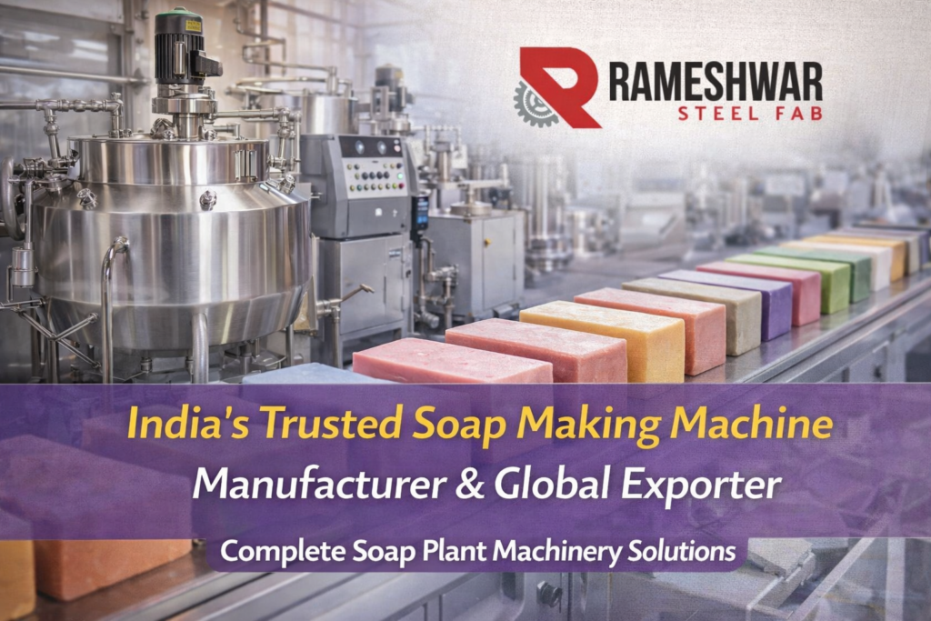 India’s Trusted Soap Making Machine Manufacturer & Global Exporter | Complete Soap Plant Machinery Solutions